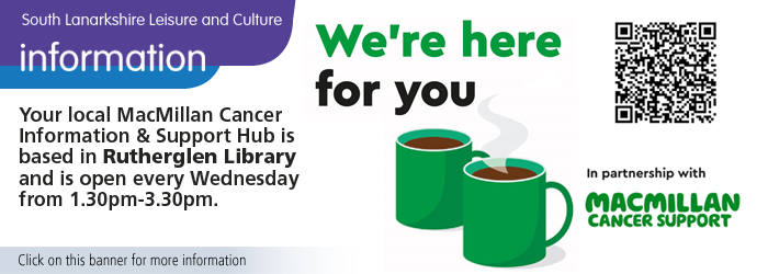 We're here for you, MacMillan Cancer Information and Support Hub at Rutherglen library.